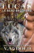 Lucas: Le Beau Brothers and K.I.S.S.cross over - Psychic Matchmaker New Orleans Billionaire Wolf Shifters with plus sized BBW