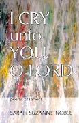 I Cry Unto You, O Lord