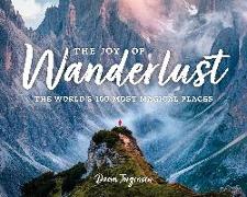 The Joy of Wanderlust: The World's 100 Most Magical Places