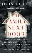 The Family Next Door: The Heartbreaking Imprisonment of the Thirteen Turpin Siblings and Their Extraordinary Rescue