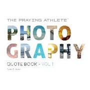 The Praying Athlete Photography Quote Book Vol. 1