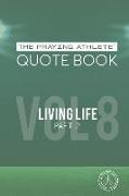 The Praying Athlete Quote Book Vol. 8 Living Life Part 2