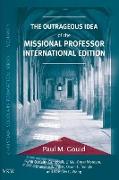 The Outrageous Idea of the Missional Professor, International Edition