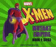 X-Men: Mutant Empire Book One: Siege