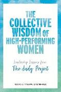 The Collective Wisdom of High-Performing Women: Leadership Lessons from the Judy Project