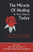 The Miracle of Healing in Your Church Today