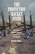 The Protection Racket State – Elite Politics, Military Extortion, and Civil War in El Salvador