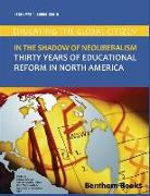 In the Shadow of Neoliberalism: Thirty Years of Educational Reform in North America