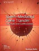 Sperm-Mediated Gene Transfer: Concepts and Controversies