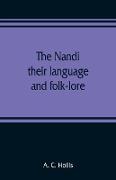 The Nandi, their language and folk-lore