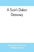 A Scot's dialect dictionary, comprising the words in use from the latter part of the seventeenth century to the present day