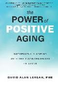 Power of Positive Aging: Successfully Coping with the Inconveniences of Growing Older