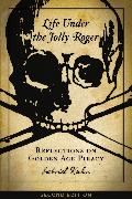 Life Under the Jolly Roger: Reflections on Golden Age Piracy