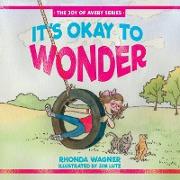 It's Okay to Wonder