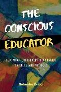 The Conscious Educator: Becoming Culturally Responsive Teachers and Schools