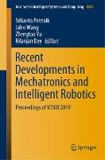 Recent Developments in Mechatronics and Intelligent Robotics