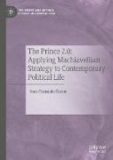 The Prince 2.0: Applying Machiavellian Strategy to Contemporary Political Life