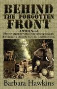 Behind the Forgotten Front: A WWII Novel