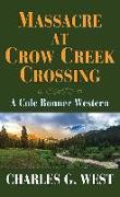 Massacre at Crow Creek Crossing: A Cole Bonner Western