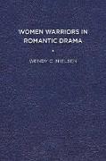 Women Warriors in Romantic Drama