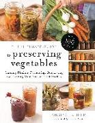 The Ultimate Guide to Preserving Vegetables: Canning, Pickling, Fermenting, Dehydrating and Freezing Your Favorite Fresh Produce