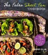 The Paleo Sheet Pan Cookbook: 60 No-Fuss Recipes with Maximum Flavor and Minimal Cleanup