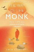 The Way of the Monk: How to Find Purpose, Balance, and Lasting Happiness