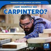 Que Significa Ser Carpintero? (What's It Really Like to Be a Carpenter?)