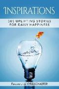 Inspirations: 101 Uplifting Stories For Daily Happiness