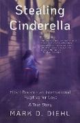 Stealing Cinderella: How I Became an International Fugitive for Love