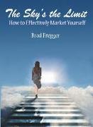 The Sky's the Limit: How to Effectively Market Yourself