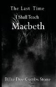 The Last Time I Shall Teach Macbeth
