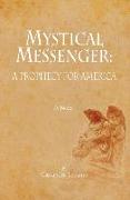 Mystical Messenger: A Prophecy for America