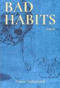 Bad Habits: Poems