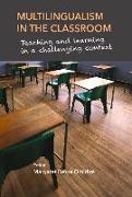 Multilingualism in the Classroom: Teaching and Learning in a Challenging Context