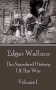 Edgar Wallace - The Standard History Of The War - Volume 1