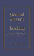 General Maxims of Teaching: By Which to Regulate the Instructor's Practice in Instruction