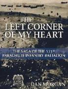 The Left Corner of My Heart: The Saga of the 551st Parachute Infantry Battalion