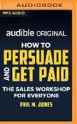 How to Persuade and Get Paid: The Sales Workshop for Everyone