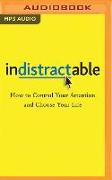 Indistractable: How to Control Your Attention and Choose Your Life