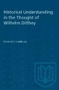 Historical Understanding in the Thought of Wilhelm Dilthey