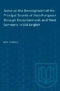 Notes on the Development of the Principal Sounds of Indo-European through Proto-Germanic and West Germanic in Old English