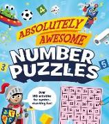 Absolutely Awesome Number Puzzles: Over 140 Activities for Number-Crunching Fun!