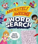 Absolutely Awesome Word Search: Over 150 Puzzles for Hours of Word-Spotting Fun!