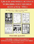 Preschool Learning (A black and white activity workbook for children aged 4 to 5 - Vol 1): This book contains 50 black and white activity sheets for c