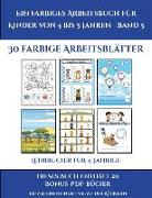 Lehrbücher für 4-Jährige (Ein farbiges Arbeitsbuch für Kinder von 4 bis 5 Jahren - Band 5): 30 farbige Arbeitsblätter. Der Preis dieses Buches beinhal