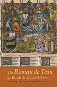 The Roman de Troie by Benoit de Sainte-Maure