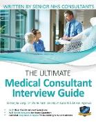 The Ultimate Medical Consultant Interview Guide: Over 150 Real Interview Questions Answered with Full Model Responses and Analysis, Written by Senior