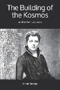 The Building of the Kosmos: and other Lectures