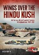 Wings Over the Hindu Kush: Air Forces, Aircraft and Air Warfare of Afghanistan, 1989-2001